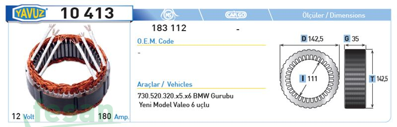 10413 VALEO 12V STATÖR BMW 180AHM 6 ÇIKIŞLI KLİMALI